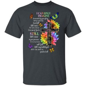 I Can Only Imagine Surrounded By Your Glory What Will My Heart Fell Shirt, Hoodie, Tank 19