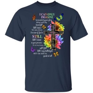 I Can Only Imagine Surrounded By Your Glory What Will My Heart Fell Shirt, Hoodie, Tank 20