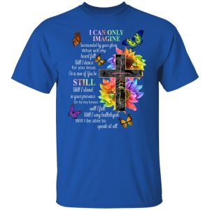 I Can Only Imagine Surrounded By Your Glory What Will My Heart Fell Shirt, Hoodie, Tank 21