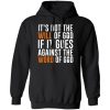 It's Not The Will Of God If It Goes Against The Word Of God Shirt, Hoodie, Tank 2
