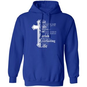 For God so loved the world that he gave Shirt, Hoodie, Tank 17
