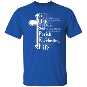 For God so loved the world that he gave Shirt, Hoodie, Tank 21