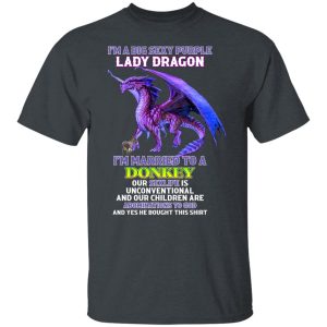 I'm A Big Sexy Purple Lady Dragon I'm Married To A Donkey Shirt, Hoodie, Tank 19