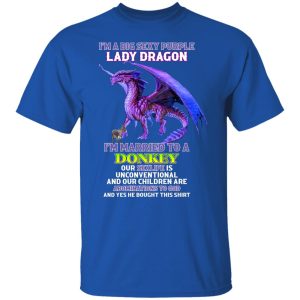 I'm A Big Sexy Purple Lady Dragon I'm Married To A Donkey Shirt, Hoodie, Tank 21