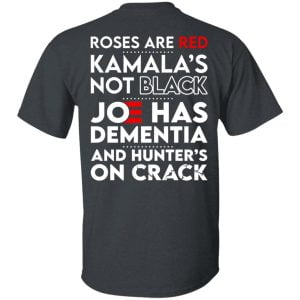 Let's Go Brandon Roses Are Are Kamala's Not Black Joe Has Dementia And Hunter's On Crack Shirt, Hoodie, Tank 37
