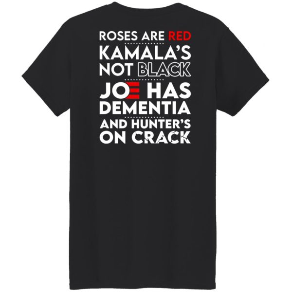 Let’s Go Brandon Roses Are Are Kamala’s Not Black Joe Has Dementia And Hunter’s On Crack Shirt, Hoodie, Tank Apparel 20
