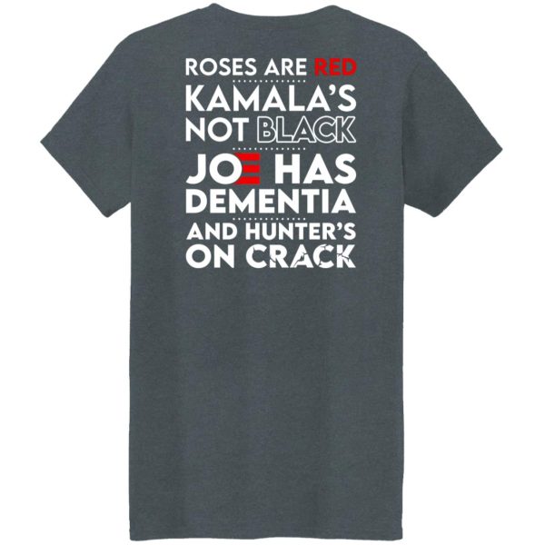 Let’s Go Brandon Roses Are Are Kamala’s Not Black Joe Has Dementia And Hunter’s On Crack Shirt, Hoodie, Tank Apparel 22
