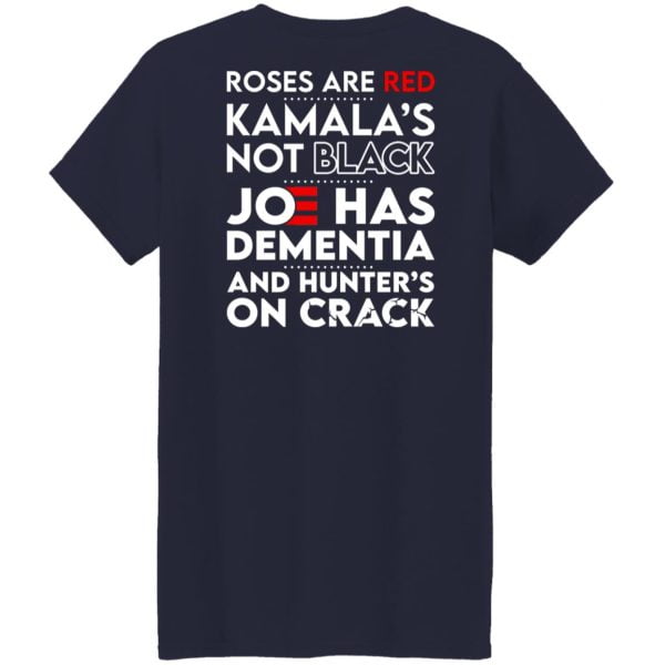 Let’s Go Brandon Roses Are Are Kamala’s Not Black Joe Has Dementia And Hunter’s On Crack Shirt, Hoodie, Tank Apparel 24