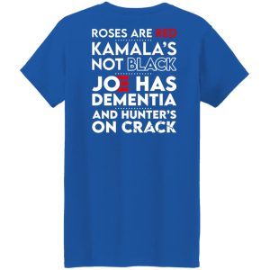 Let's Go Brandon Roses Are Are Kamala's Not Black Joe Has Dementia And Hunter's On Crack Shirt, Hoodie, Tank 49