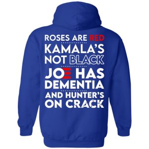 Let's Go Brandon Roses Are Are Kamala's Not Black Joe Has Dementia And Hunter's On Crack Shirt, Hoodie, Tank 33