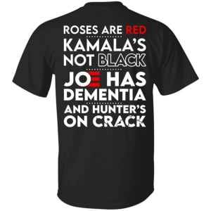 Let's Go Brandon Roses Are Are Kamala's Not Black Joe Has Dementia And Hunter's On Crack Shirt, Hoodie, Tank 35