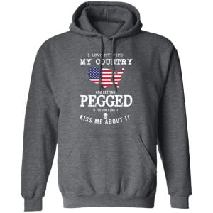 I Love My Wife My Country And Getting Pegged If You Don't Like It Kiss Me About It Shirt, Hoodie, Tank 16
