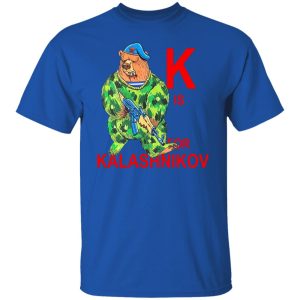 K Is For Kalashnikov Shirt, Hoodie, Tank 21
