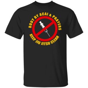 Body By Acal & Prayers Keep Jiu Jitsu Clean Shirt, Hoodie, Tank 18