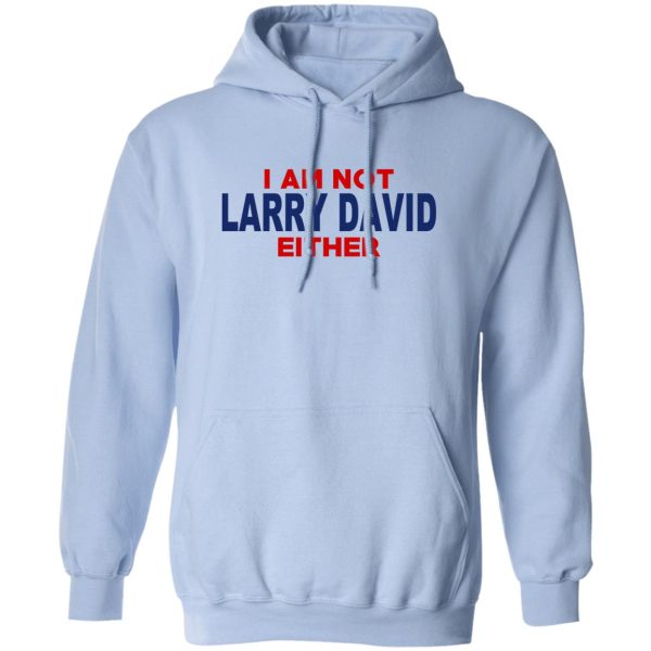 I Am Not Larry David Either I Am Not Bernie F Shirt, Hoodie, Tank Apparel 7