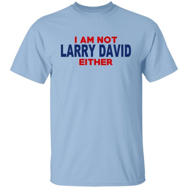 I Am Not Larry David Either I Am Not Bernie F Shirt, Hoodie, Tank Apparel 9