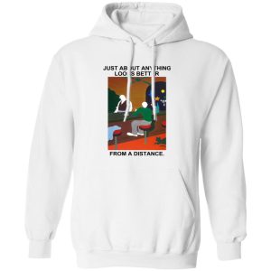 Just About Anything Looks Better From A Distance Shirt, Hoodie, Tank 18