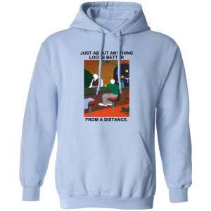 Just About Anything Looks Better From A Distance Shirt, Hoodie, Tank 19