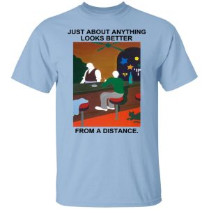 Just About Anything Looks Better From A Distance Shirt, Hoodie, Tank 20