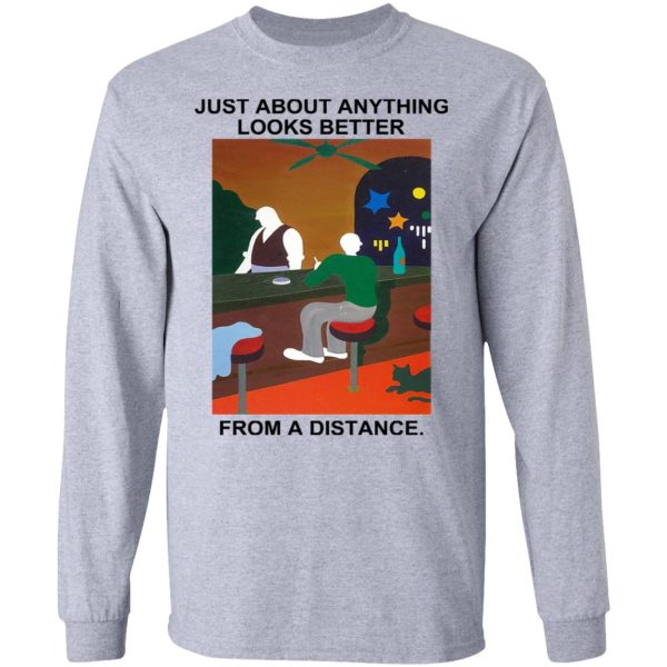 Just About Anything Looks Better From A Distance Shirt, Hoodie, Tank 3
