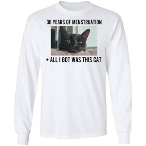 36 Years Of Menstruation All I Got Was This Cat Shirt, Hoodie, Tank Apparel 2