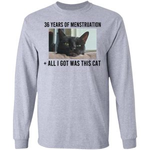 36 Years Of Menstruation All I Got Was This Cat Shirt, Hoodie, Tank Apparel