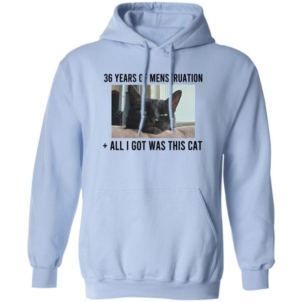 36 Years Of Menstruation All I Got Was This Cat Shirt, Hoodie, Tank Apparel 8