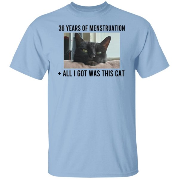 36 Years Of Menstruation All I Got Was This Cat Shirt, Hoodie, Tank Apparel 9