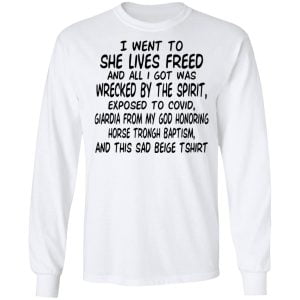 I Went To She Lives Freed And All I Got Was Wrecked By The Spirit Exposed To Covid Shirt, Hoodie, Tank Apparel 2