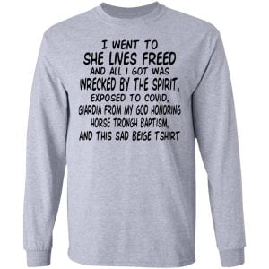 I Went To She Lives Freed And All I Got Was Wrecked By The Spirit Exposed To Covid Shirt, Hoodie, Tank Apparel