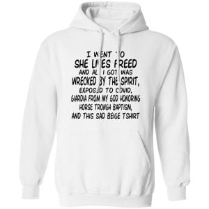 I Went To She Lives Freed And All I Got Was Wrecked By The Spirit Exposed To Covid Shirt, Hoodie, Tank 18