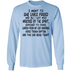 I Went To She Lives Freed And All I Got Was Wrecked By The Spirit Exposed To Covid Shirt, Hoodie, Tank 16