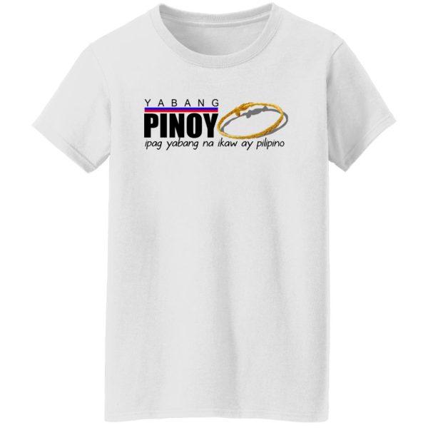 Yabang Pinoy Ipag Yabang Na Ikaw Ay Pilipino Shirt, Hoodie, Tank Apparel 13