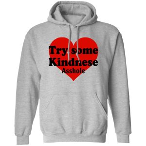 Try Some Kindnese Asshole Shirt, Hoodie, Tank 17