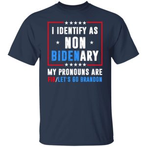 I Identify As Non Bidenary My Pronouns Are FIB Let's Go Brandon Shirt, Hoodie, Tank 9