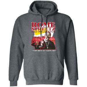 Rome Streetz Bad Influence I Made Brick $$$ Talking Shit Shirt, Hoodie, Tank 16