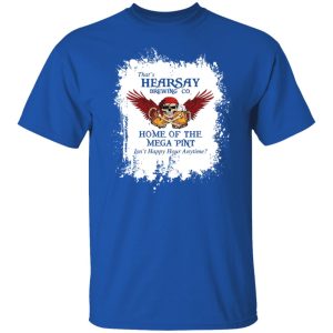 That's Hearsay Brewing Co Home Of The Mega Pint Shirt, Hoodie, Tank 21