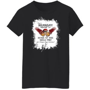 That's Hearsay Brewing Co Home Of The Mega Pint Shirt, Hoodie, Tank 22