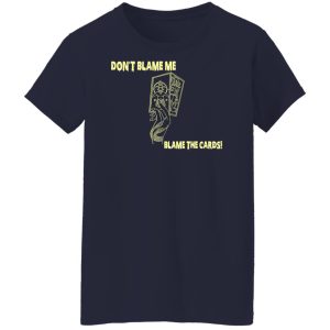 Don't Blame Me Blame The Cards Shirt, Hoodie, Tank 24 Don't Blame Me Blame The Cards Shirt, Hoodie, Tank 24