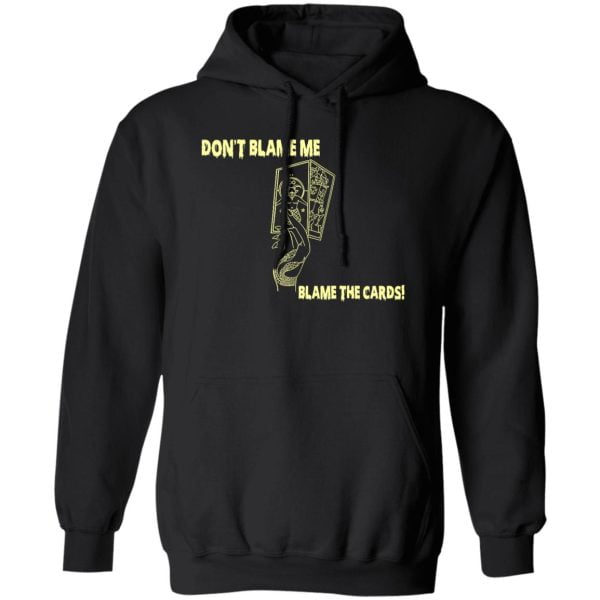 Don't Blame Me Blame The Cards Shirt, Hoodie, Tank 3