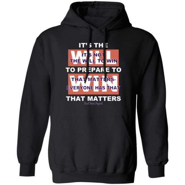 It's The Will To Prepare To Win That Matters Shirt, Hoodie, Tank 3