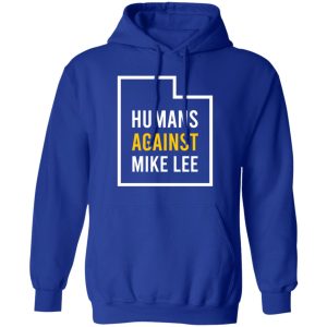 Humans Against Mike Lee Shirt, Hoodie, Tank 17