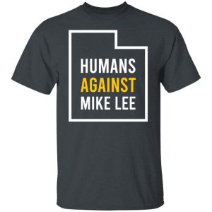 Humans Against Mike Lee Shirt, Hoodie, Tank 19