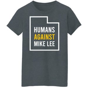 Humans Against Mike Lee Shirt, Hoodie, Tank 23