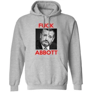 Fuck Abbott Fuck Greg Abbott Shirt, Hoodie, Tank 17