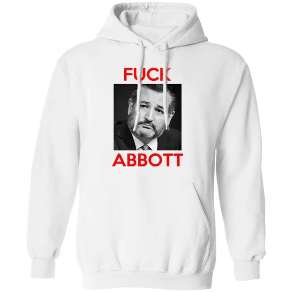Fuck Abbott Fuck Greg Abbott Shirt, Hoodie, Tank 7