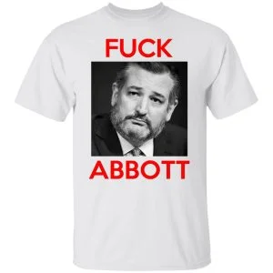 Fuck Abbott Fuck Greg Abbott Shirt, Hoodie, Tank 21