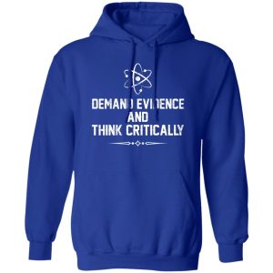 Demand Evidence And Think Critically Shirt, Hoodie, Tank 17