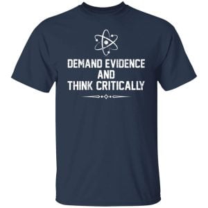 Demand Evidence And Think Critically Shirt, Hoodie, Tank 20