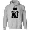 Do Milfs Not Drugs Shirt, Hoodie, Tank 1